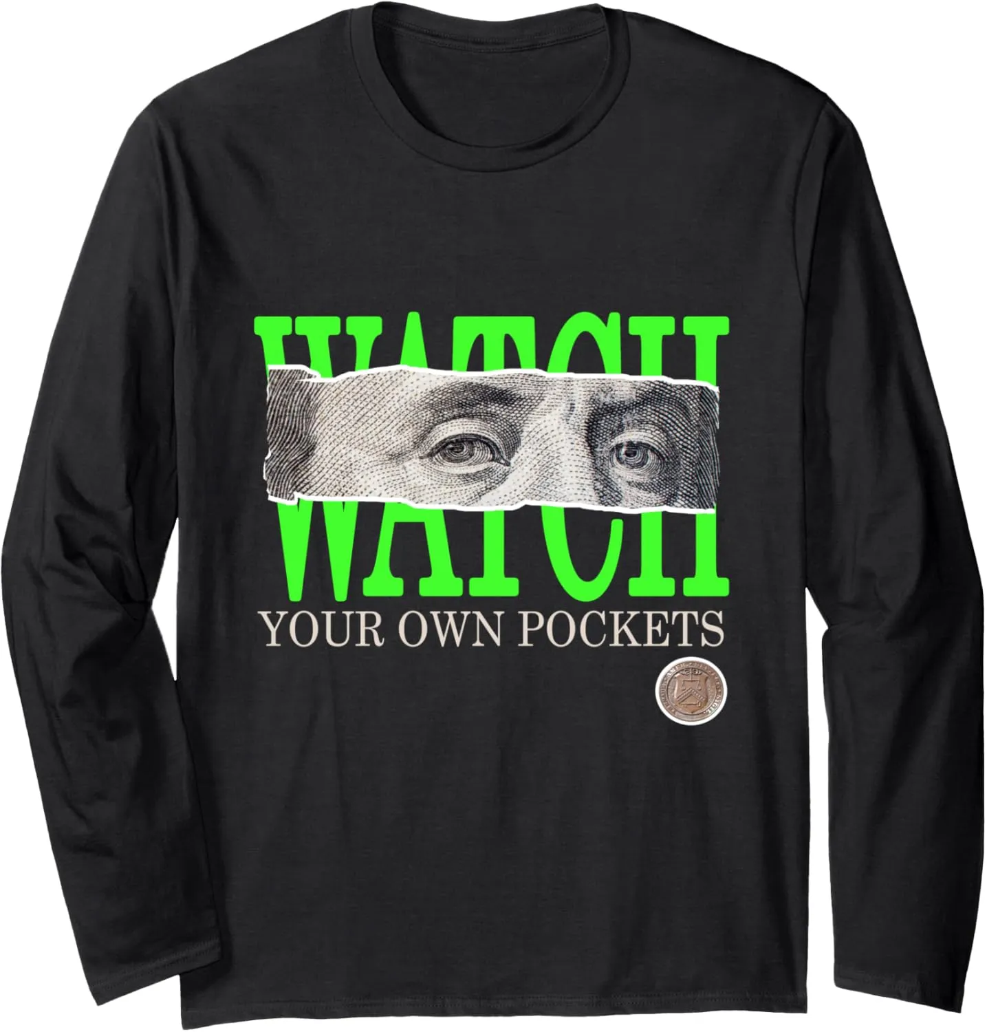Green Watch Your Own Pockets Green Color Graphic Long Sleeve T-Shirt