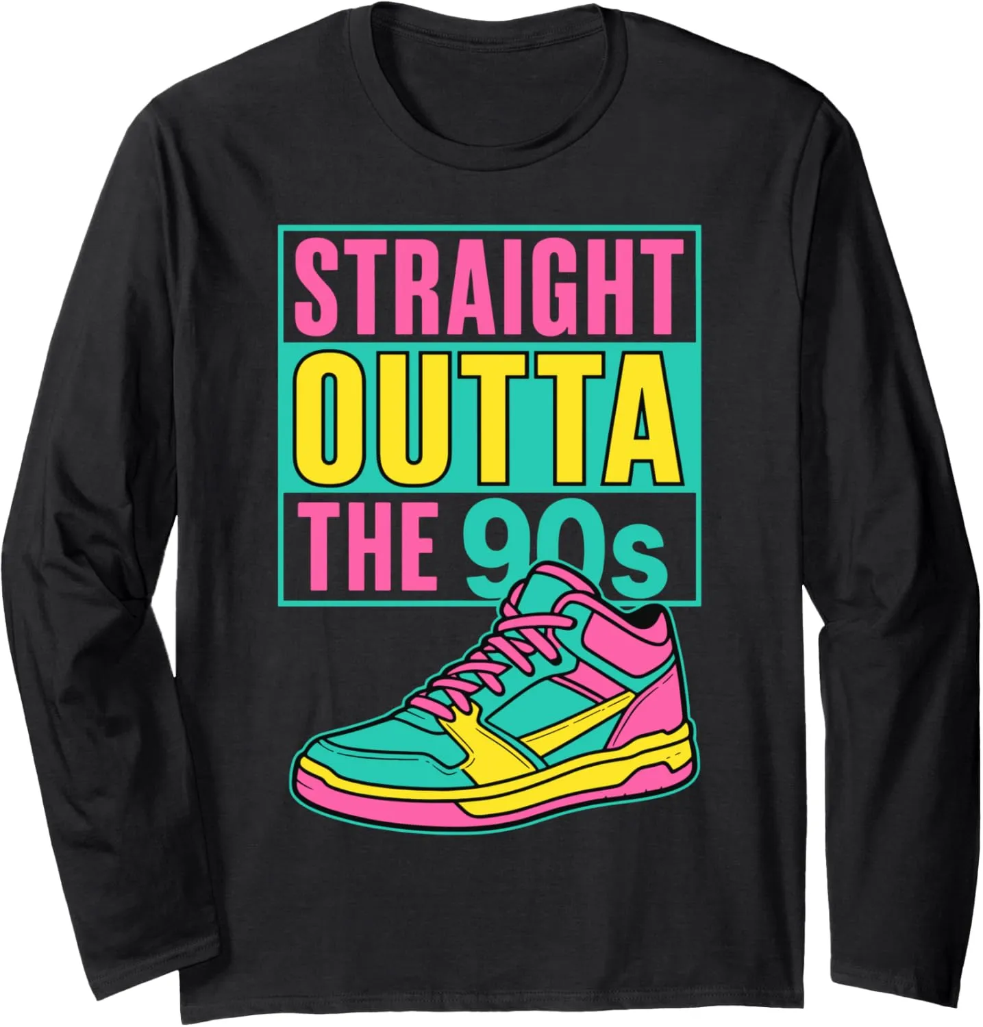 Straight Outta The 90s Retro Fashion Nostalgic Sneaker Art Long Sleeve T-Shirt